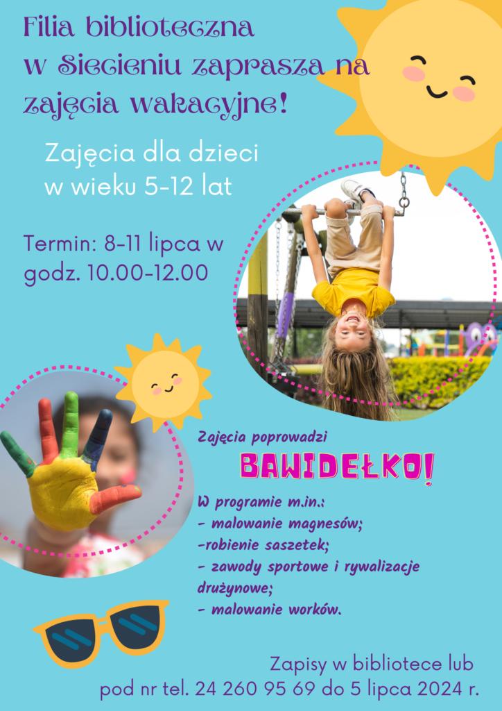 Filia biblioteczna w Siecieniu zaprasza na zajęcia wakacyjne dla dzieci w wieku 5-12 lat termin: 8 - 11 lipca w godzinach 10:00 - 12:00. Zajęcia prowadzi bawidełko