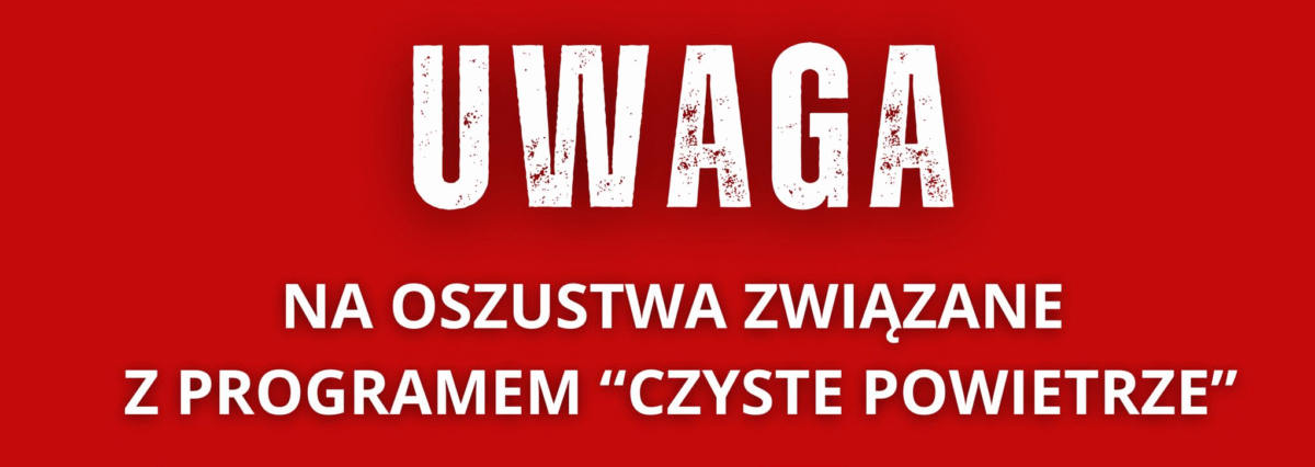 Uwaga na oszustów podszywających się pod Program Czyste Powietrze