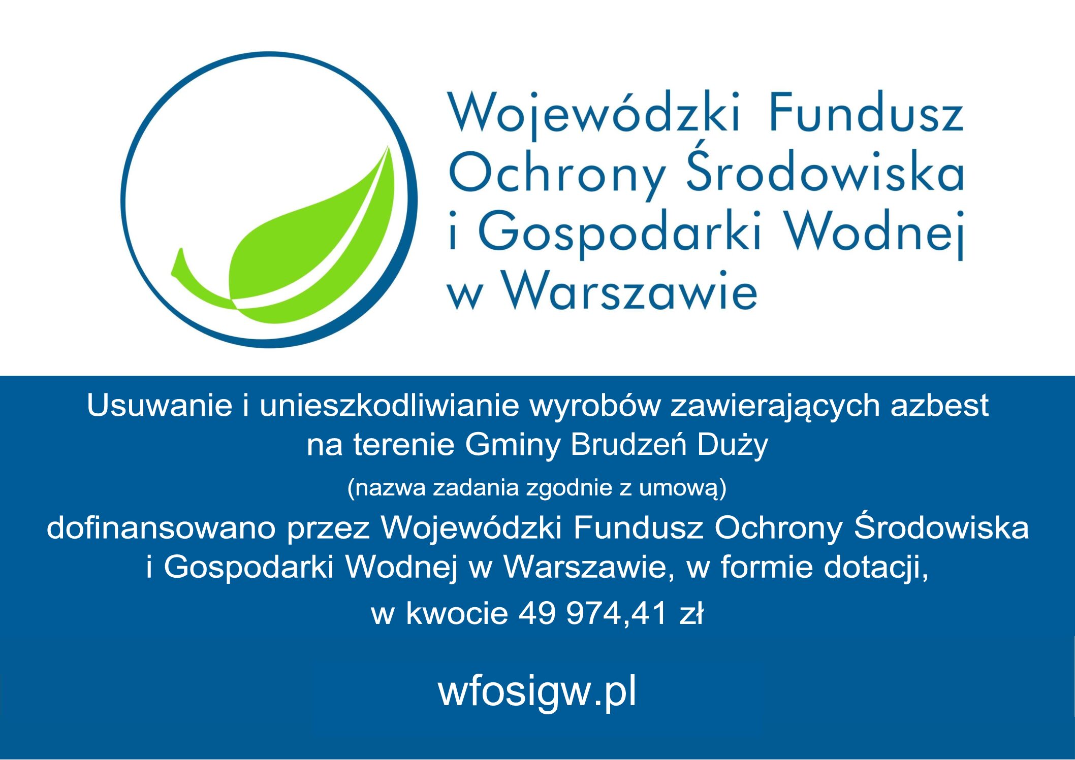 W dniu 15.07.2025 r. została podpisana umowa z Wojewódzkim Funduszem Ochrony Środowiska i Gospodarki Wodnej w Warszawie na realizację działań związanych z usuwaniem i unieszkodliwianiem wyrobów zawierających azbest.