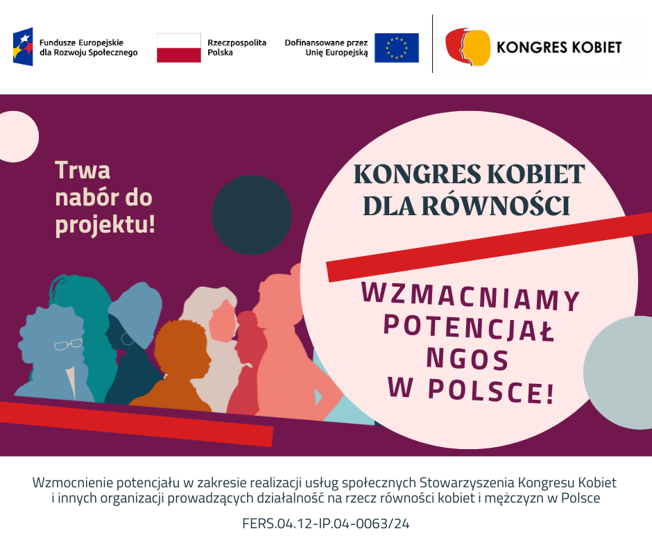 Zapraszamy osoby z organizacji pozarządowych zaangażowanych na rzecz równości kobiet i mężczyzn (lub planujących taką aktywność), które działają w obszarze edukacji, włączenia społecznego, rynku pracy i zdrowia do udziału w projekcie Kongresu Kobiet.